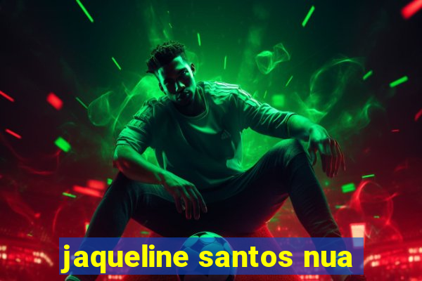jaqueline santos nua